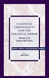 Buy : Classical Christianity and the Political Order