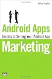 Android Apps Marketing: Secrets to Selling Your Android App (Que Biz-Tech)