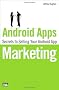 Android Apps Marketing: Secrets to Selling Your Android App (Que Biz-Tech)