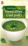 Venez d�ner, c'est pr�t ! : 300 menus...
