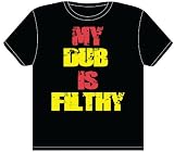 DUB STEP T-SHIRT - DUBSTEP T-SHIRTS - MY DUB IS FILTHY SHIRT - *EXCLUSIVE* - SKRILLEX - DEADMAU5 DUBSTEP TEE - mens sizes