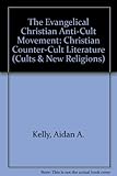 The Evangelical anti-cult movement : Christian counter-cult literature