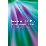 Believe and it is True: A Story of Healing and Life Lessons ~ Deborah Lloyd