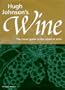 Hugh Johnson's Wine: The Classic Guide to the World of Wine
