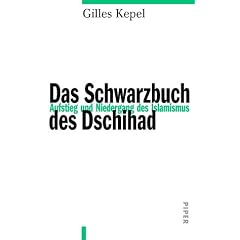 Das Schwarzbuch des Dschihad: Aufstieg und Niedergang des Islamismus
