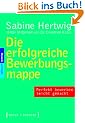Die erfolgreiche Bewerbungsmappe: Perfekt bewerben leicht gemacht