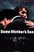 Some Mother's Son