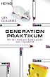 Generation Praktikum. Mit den richtigen Einstiegsjobs zum Traumberuf