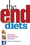 The End of Diets: Healing Emotional Hunger