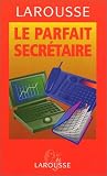 Le parfait secr�taire : 300 mod�les de lettres pour l'entreprise