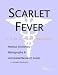 Scarlet Fever: A Medical Dictionary, Bibliography, And Annotated Research Guide To Internet References