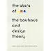 The ABC's of (Triangle Circle Square): The Bauhaus and Design Theory (Triangle Square Circle : the Bauhaus and Design Theory)
