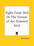 Sighs From Hell or The Groans of the Damned Soul