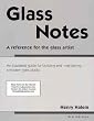 Glass Notes: A Reference for the Glass Artist