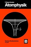 Atomphysik: Eine Einf&uuml;hrung (Teubner Studienb&uuml;cher Physik) - Theo Mayer-Kuckuk