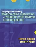 Designing and Implementing Mathematics Instruction for Students with Diverse Learning Needs