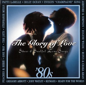 CD-Charts  Music : Glory of Love: '80s Sweet & Soulful Love Songs