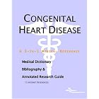 Congenital Heart Disease - A Medical Dictionary, Bibliography, and Annotated Research... by ICON Health Publications