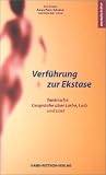Verf�hrung zur Ekstase: Tantrische Gespr�che �ber Liebe, Leib und Lust - Eva Szabo
