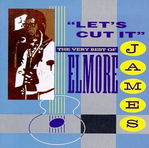 CD-Charts  Music : Let's Cut It: The Very Best of Elmore James