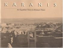 Karanis: An Egyptian Town in Roman Times--Discoveries of the University of Michigan Expedition to Egypt (1924-1935) (Kelsey Museum Publications)