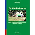 Der Waldkindergarten: Konzept, P�dagogische Anliegen, Begleitumst�nde
