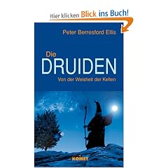 Die Druiden. Von der Weisheit der Kelten