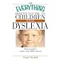 The Everything Parent's Guide To Children With Dyslexia: All You Need To Ensure Your Child's Success (Everything: Parenting and Family)