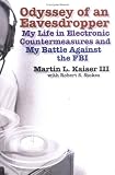 Odyssey of an Eavesdropper: My Life in Electronic Countermeasures and My Battle Against the FBI