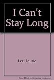 I can't stay long