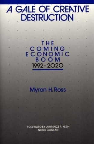 A Gale of Creative Destruction: The Coming Economic Boom, 1992-2020
