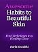 Awesome Habits to Beautiful Skin - Fast Techniques to a Healthy Glow