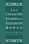 The Collected Stories of Elizabeth Bowen