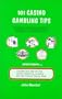 101 Casino Gambling Tips: Affordable Strategies & Techniques for Maximizing Profits & Reducing Loses