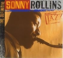 Ken Burns JAZZ Collection: Sonny Rollins