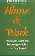 Home and Work: Housework, Wages, and the Ideology of Labor in the Early Republic