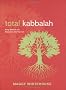 Total Kabbalah: Bring Balance and Happiness Into Your Life