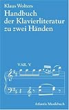 Handbuch der Klavierliteratur zu zwei und zu vier Händen: 2 Bde.