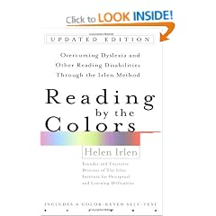 Reading by the Colors: Overcoming Dyslexia and Other Reading Disabilities Through the Irlen Method