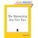The Wandering Jew Part Two