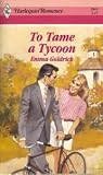 To Tame A Tycoon (Harlequin Romance) by Emma Goldrick