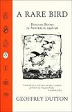 A rare bird : Penguin Books in Australia, 1946-96