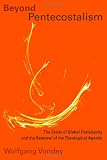 Beyond Pentecostalism: The Crisis of Global Christianity and the Renewal of the Theological Agenda (Pentecostal Manifestos)