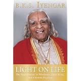 Light on Life: The Yoga Journey to Wholeness, Inner Peace, and Ultimate Freedomby B.K.S. Iyengar