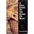 A Field Guide to the Snakes of Belize by