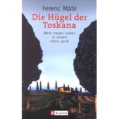 Die H�gel der Toskana: Mein neues Leben in einem alten Land