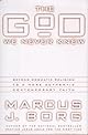 The God We Never Knew: Beyond Dogmatic Religion To A More Authenthic Contemporary Faith (Plus)