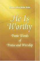He Is Worthy: Poetic Words of Praise and Worship