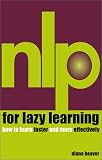 NLP for Lazy Learning: How to Learn Faster and More Efficiently