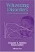Wheezing Disorders in the Pre-School Child: Pathogenesis and Management